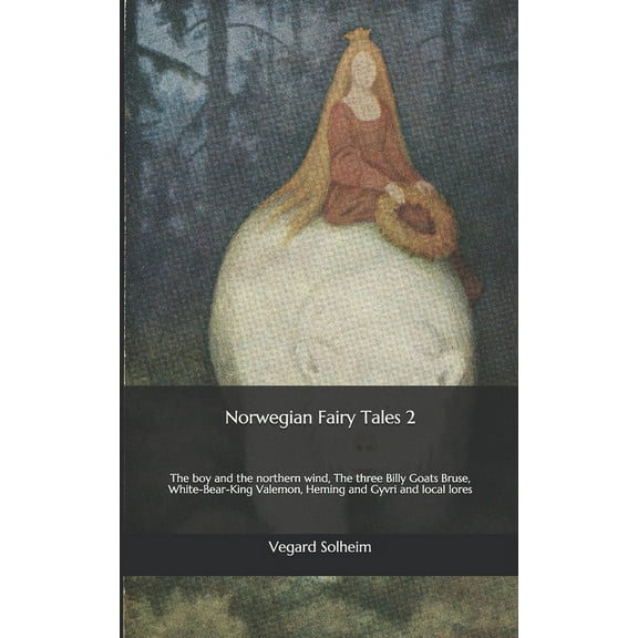 Norwegian Fairy Tales 2: The boy and the northern wind, The three Billy Goats Bruse, White-Bear-King Valemon, Heming and, (Paperback)