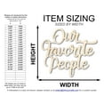 thumbnail image 2 of Unfinished Wood Our Favorite People Cutout 7" / 1/8", 2 of 3