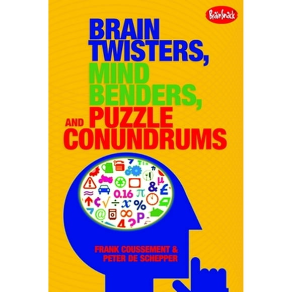 Pre-Owned Brain Twisters, Mind Benders, and Puzzle Conundrums (Paperback 9781936140299) by Frank Coussement, Peter de Schepper