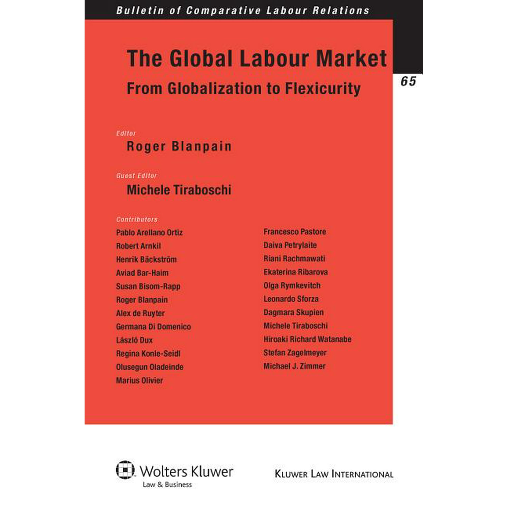 Bulletin of Comparative Labour Relations The Global Labour Market: From Globalization to Flexicurity, Book 65, (Paperback)