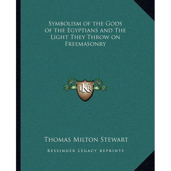 Symbolism of the Gods of the Egyptians and The Light They Throw on Freemasonry (Paperback)