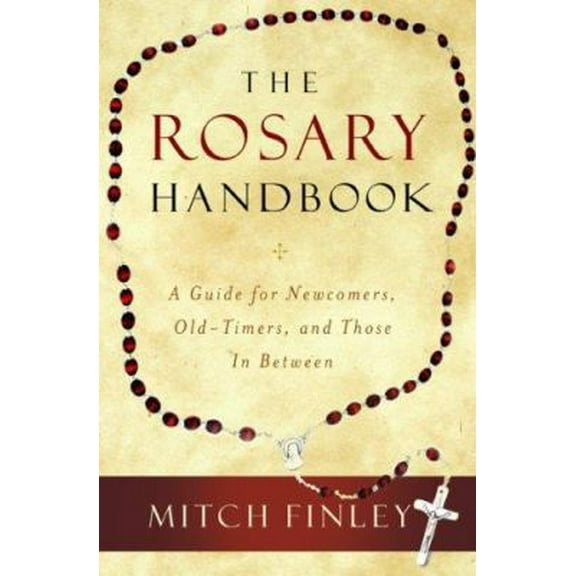 Pre-Owned The Rosary Handbook: A Guide for Newcomers, Old-Timers, and Those in Between (Paperback) 1593250991 9781593250997