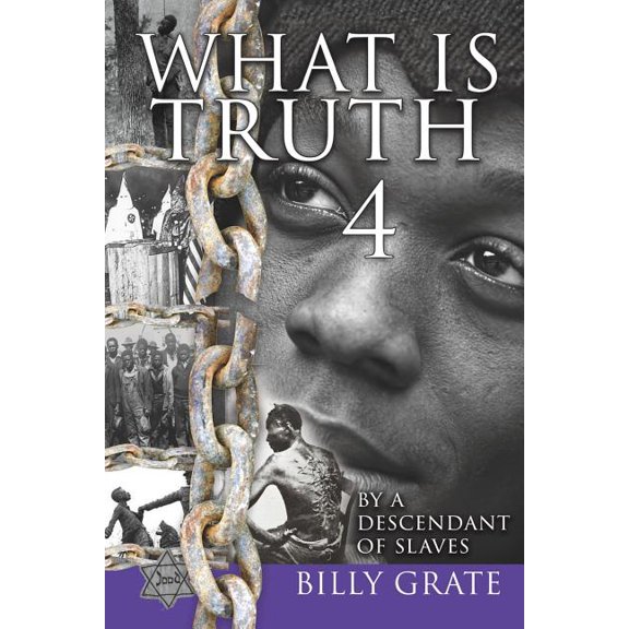 What is Truth 4: by a Descendant of Slaves, (Paperback)