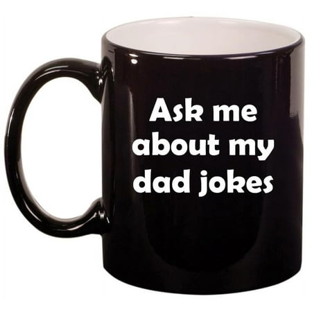 

Ask Me About My Dad Jokes Father Funny Ceramic Coffee Mug Tea Cup Gift for Him Father s Day Gift Gift For Dad (11oz Gloss Black)