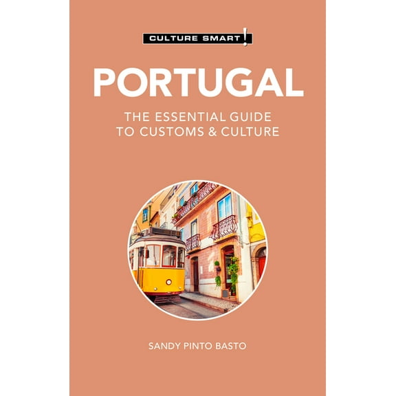 Culture Smart! The Essential Guide to Cu Portugal - Culture Smart!: The Essential Guide to Customs & Culture, (Paperback)