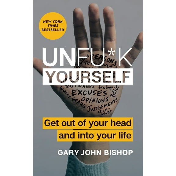 Pre-Owned Unfu*k Yourself: Get Out of Your Head and Into Your Life (Hardcover) 0062803832 9780062803832