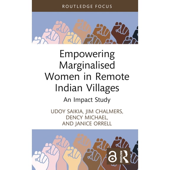 Routledge Contemporary South Asia Empowering Marginalised Women in Remote Indian Villages: An Impact Study, (Hardcover)