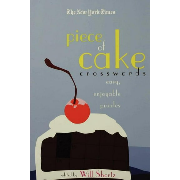 New York Times Crossword Puzzles The New York Times Piece of Cake Crosswords: Easy, Enjoyable Puzzles, (Paperback)