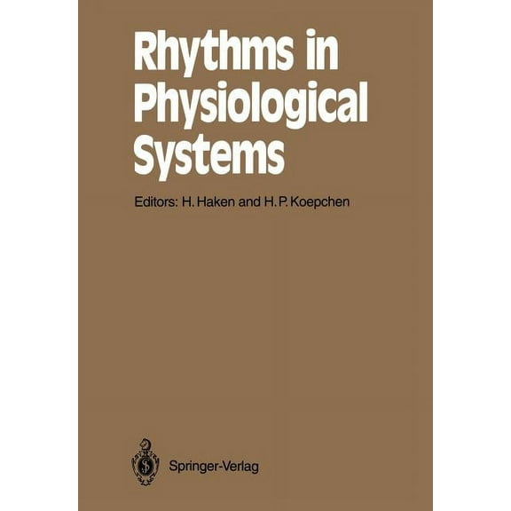 Springer Synergetics Rhythms in Physiological Systems: Proceedings of the International Symposium at SchloÃ Elmau, Bavaria, October 22-25, 19, Book 55, (Paperback)