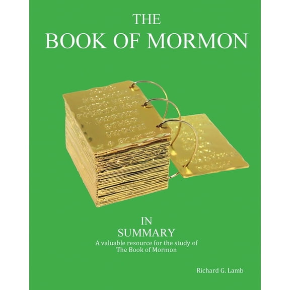 The Book of Mormon in Summary: A valuable resource for the study of The Book of Mormon, (Paperback)