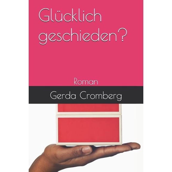 Glücklich geschieden? Roman von Gerda Cromberg: Roman (Paperback)