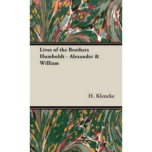 Lives of the Brothers Humboldt - Alexander & William, (Hardcover)