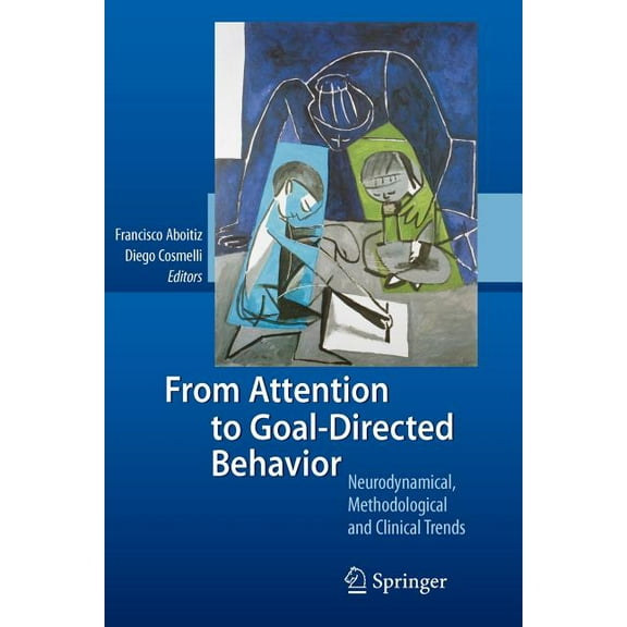 From Attention to Goal-Directed Behavior: Neurodynamical, Methodological and Clinical Trends, (Paperback)