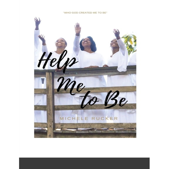 Help Me to Be: Who God Created Me to BE, (Paperback)