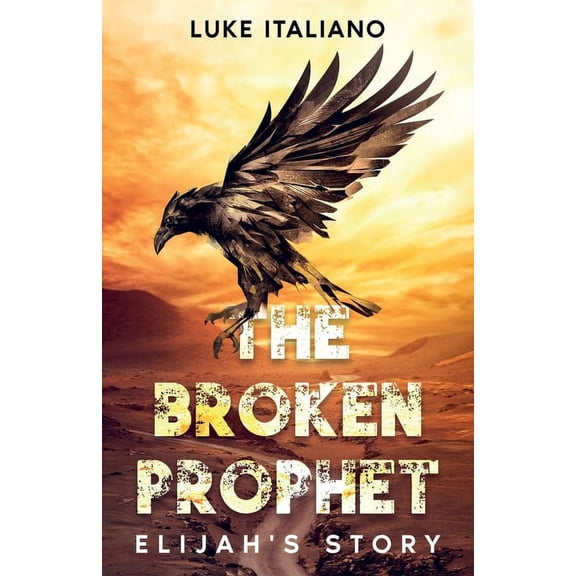 The Broken Prophet: Elijah's Story, (Paperback)