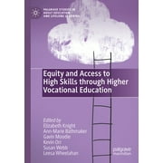 Palgrave Studies in Adult Education and Lifelong Learning: Equity and Access to High Skills Through Higher Vocational Education (Paperback)