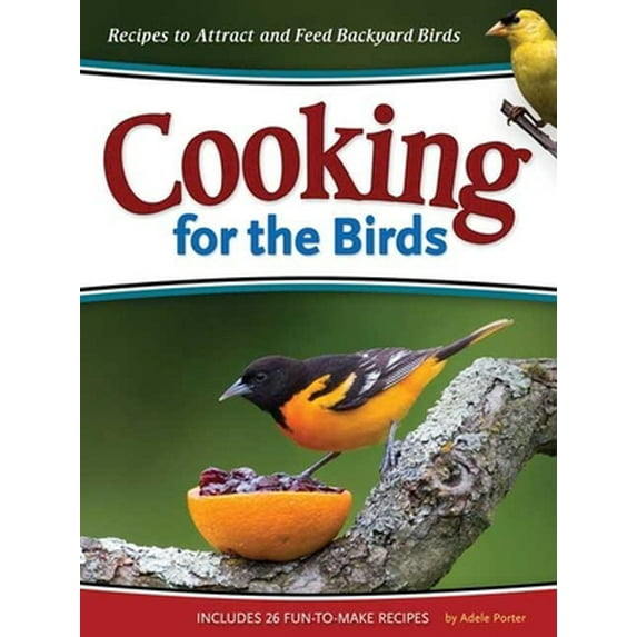 Pre-Owned Cooking for the Birds: Recipes to Attract and Feed Backyard Birds (Paperback) 1591932629 9781591932628