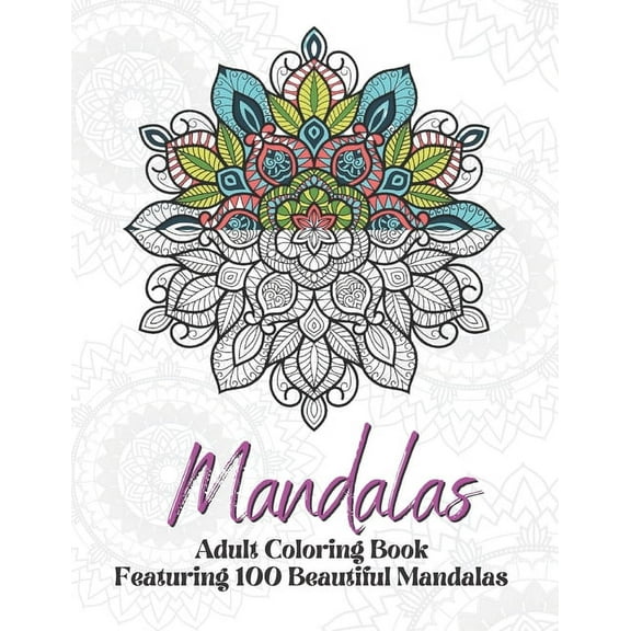 Mandalas: Coloring Book With 100 Mandalas: Adult Coloring Book Featuring 100 Beautiful Mandalas For Stress Relieving And relaxation (Paperback)