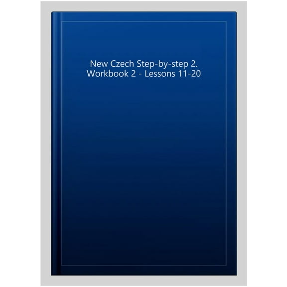 New Czech Step-By-Step 2. Workbook 2 - Lessons 11-20