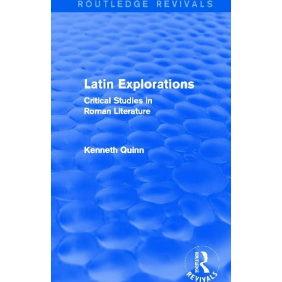 Routledge Revivals Latin Explorations (Routledge Revivals): Critical Studies in Roman Literature, (Paperback)