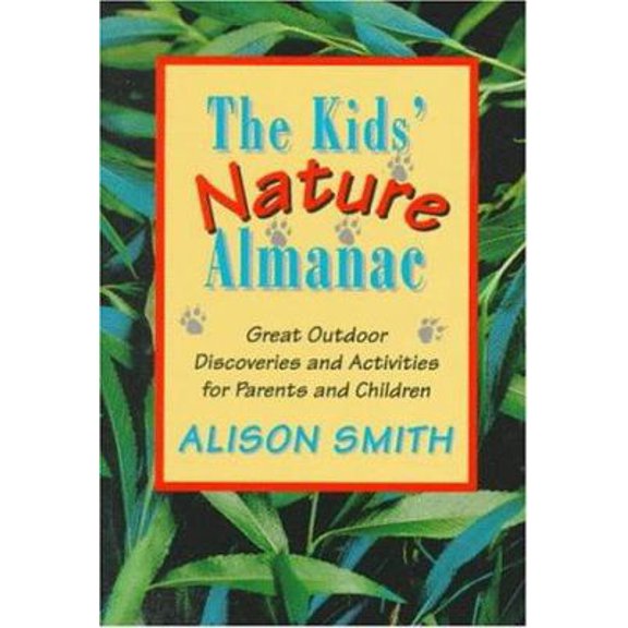 Pre-Owned The Kids' Nature Almanac: Great Outdoor Discoveries and Activities for Parents and Children (Paperback) 0517882930 9780517882931