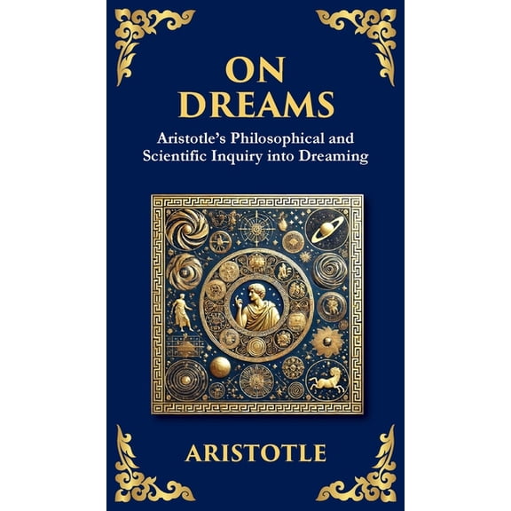 On Dreams: Aristotle's Philosophical and Scientific Inquiry into Dreaming (Deluxe Hardbound Edition), (Hardcover)