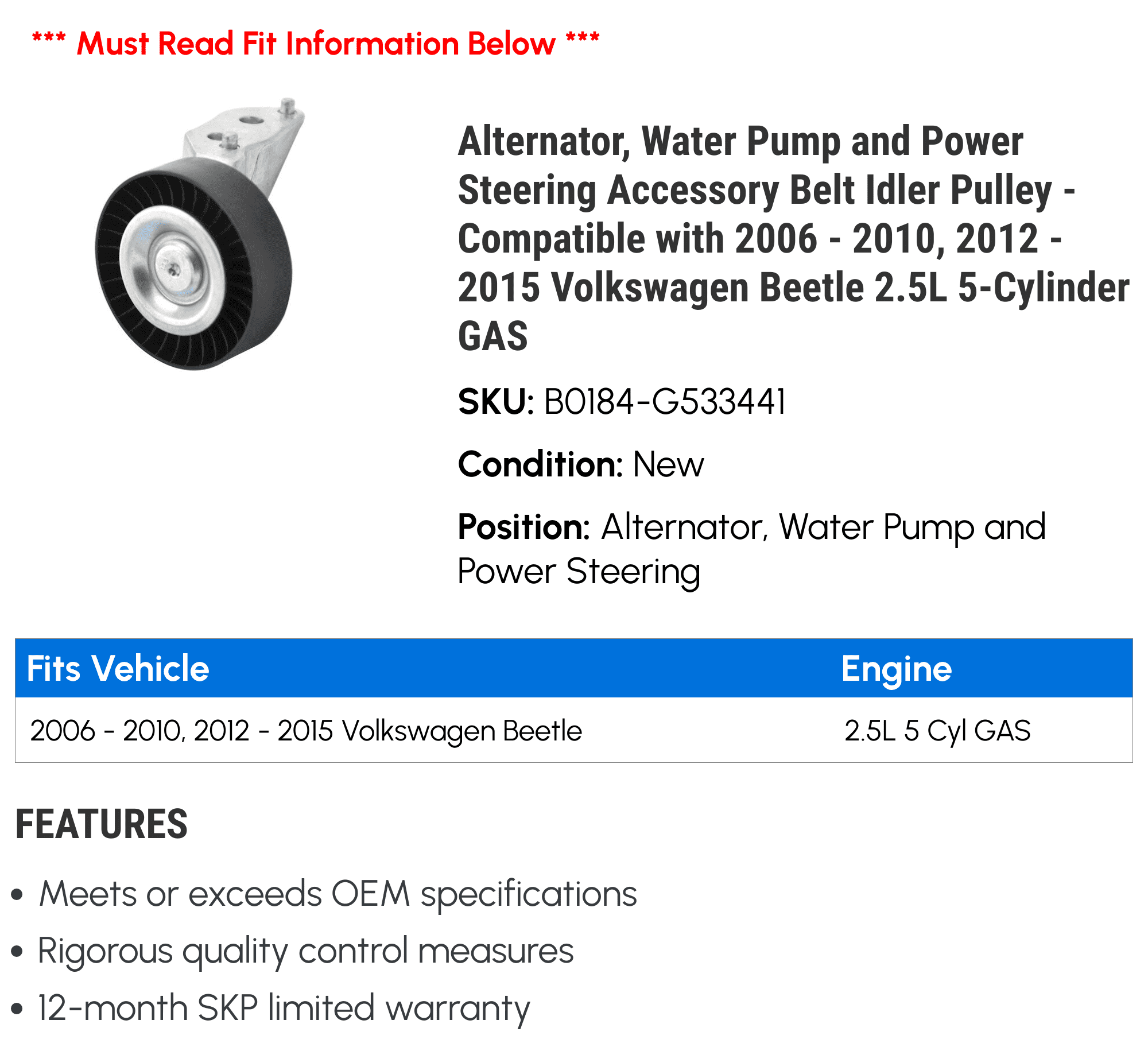 Alternator, Water Pump and Power Steering Accessory Belt Idler Pulley - Compatible with 2006 - 2010, 2012 - 2015 Volkswagen Beetle 2.5L 5-Cylinder GAS 2007 2008 2009 2013 2014