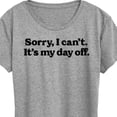 thumbnail image 3 of Instant Message - Sorry, I can't. It's My Day Off - Women's Short Sleeve Graphic T-Shirt, 3 of 6