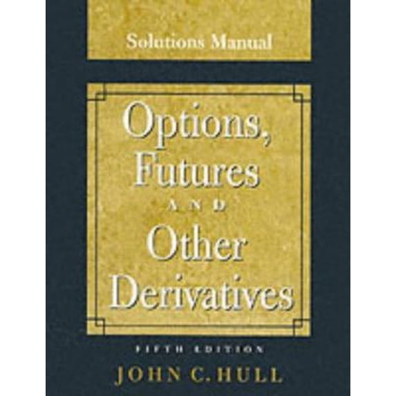 Pre-Owned Options, Futures and Other Derivatives, Solutions Manual (Paperback) 0130091448 9780130091444