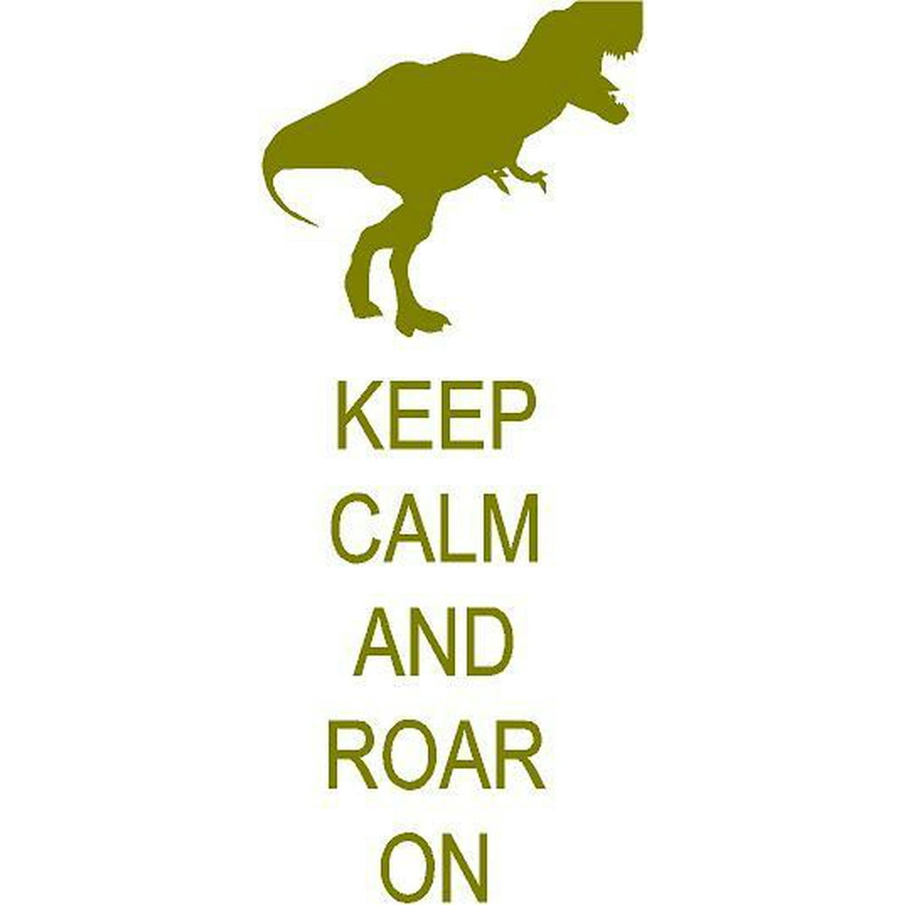 Keep Calm and Roar On - Dinosaur Wall Decal - Tyrannosaurus Rex Dino ...