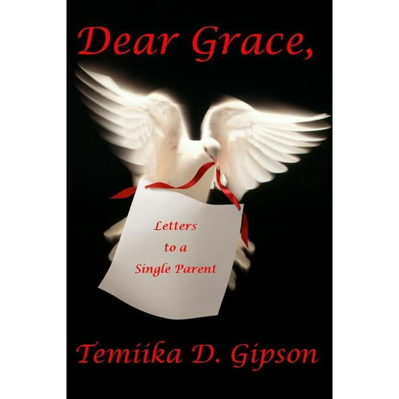 Dear Grace, Letters to a Single Parent, (Paperback)