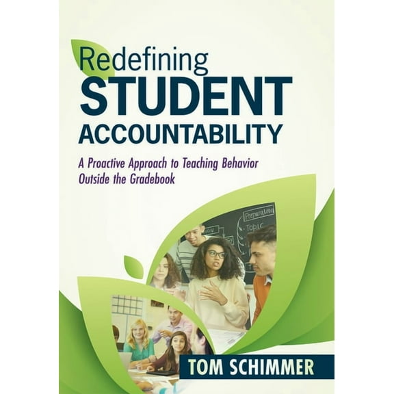Redefining Student Accountability: A Proactive Approach to Teaching Behavior Outside the Gradebook (Your Guide to Improv, (Paperback)