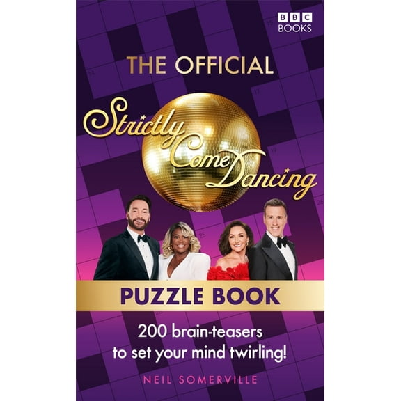 The Official Strictly Come Dancing Puzzle Book: 200 Brain-Teasers to Set Your Mind Twirling!, (Paperback)
