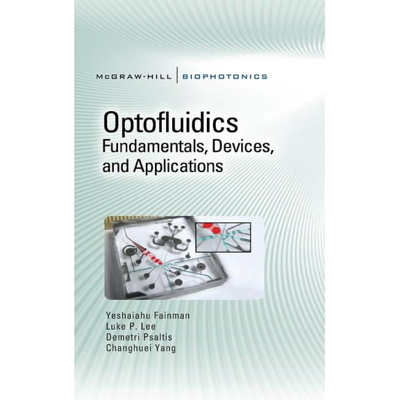 McGraw-Hill Biophotonics Optofluidics: Fundamentals, Devices, and Applications: Fundamentals, Devices, and Applications, (Hardcover)