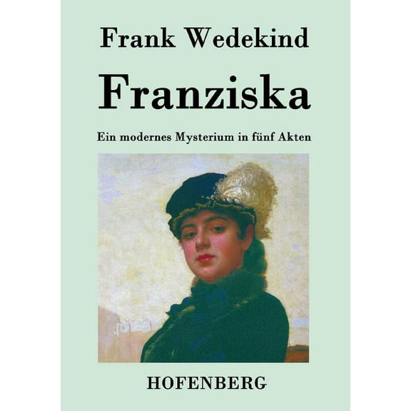 Franziska : Ein modernes Mysterium in fünf Akten (Paperback)