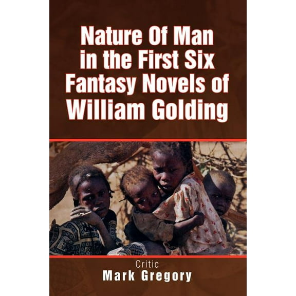 Nature of Man in the First Six Fantasy Novels of William Golding