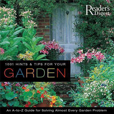 Pre-Owned 1001 Hints & Tips for Your Garden: An A-to-Z Guide for Solving Almost Every Garden Problem (Paperback) 0762106999 9780762106998