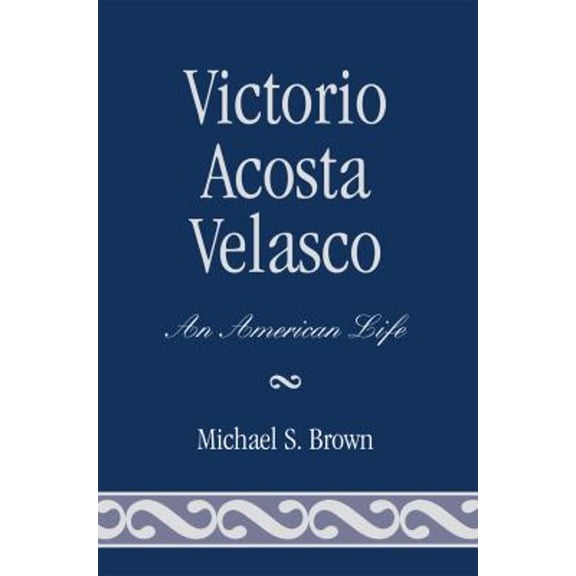 Pre-Owned Victorio Acosta Velasco : An American Life (Paperback) 9780761838005