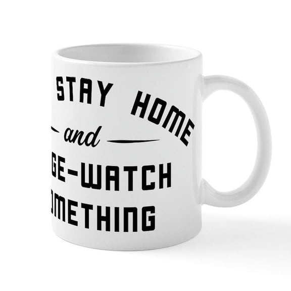 CafePress - Let's Stay Home And Binge Watch - 11 oz Ceramic Mug - Novelty Coffee Tea Cup