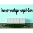 thumbnail image 1 of Design With Vinyl Strain Every Nerve To Gain Your Point Artwork Marcus Tullius Cicero Speechmaker Wall Decal for Family - Themed Decal - Size: 9 In x 30 In, 1 of 3