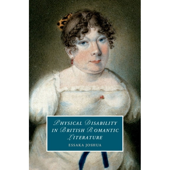Cambridge Studies in Romanticism Physical Disability in British Romantic Literature, Book 130, (Hardcover)