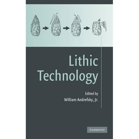 Lithic Technology: Measures of Production, Use and Curation, (Hardcover)