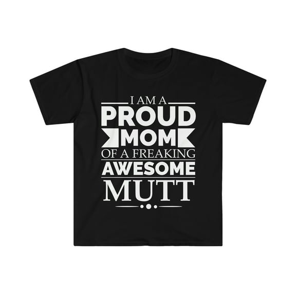 Proud mom mutt Dog Mom Owner Mother's Day Unisex T-shirt S-3XL