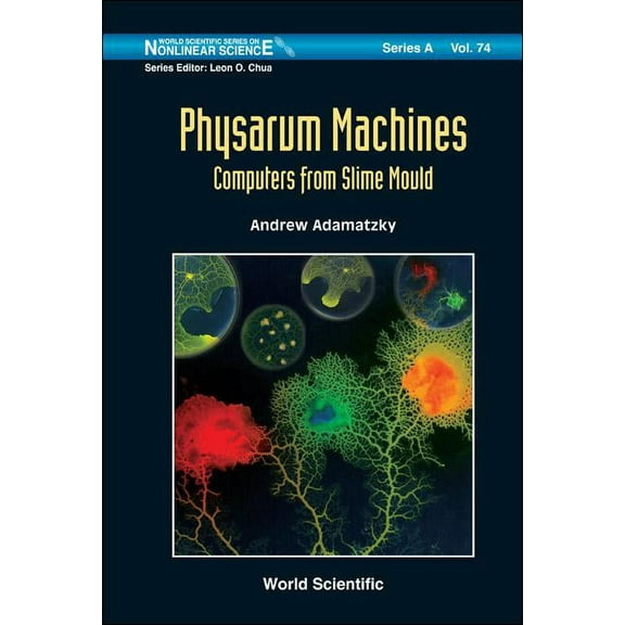 World Scientific Nonlinear Science Serie Physarum Machines .. (V74), Book 74, (Hardcover)