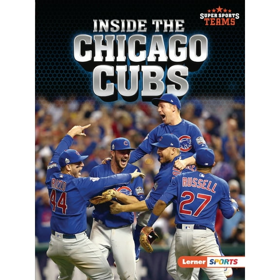 Super Sports Teams (Lerner (Tm) Sports) Inside the Chicago Cubs, (Paperback)