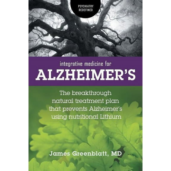 Psychiatry Redefined Integrative Medicine for Alzheimer's: The Breakthrough Natural Treatment Plan That Prevents Alzheimer's Using Nutritiona, (Paperback)