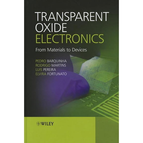 Transparent Oxide Electronics: From Materials to Devices, (Hardcover)