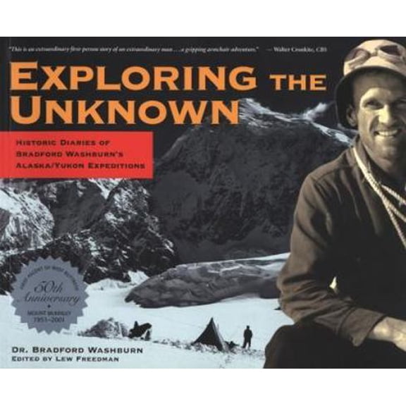 Pre-Owned Exploring the Unknown: Historic Diaries of Bradford Washburn's Alaska/Yukon Expeditions (Paperback) 0945397925 9780945397922