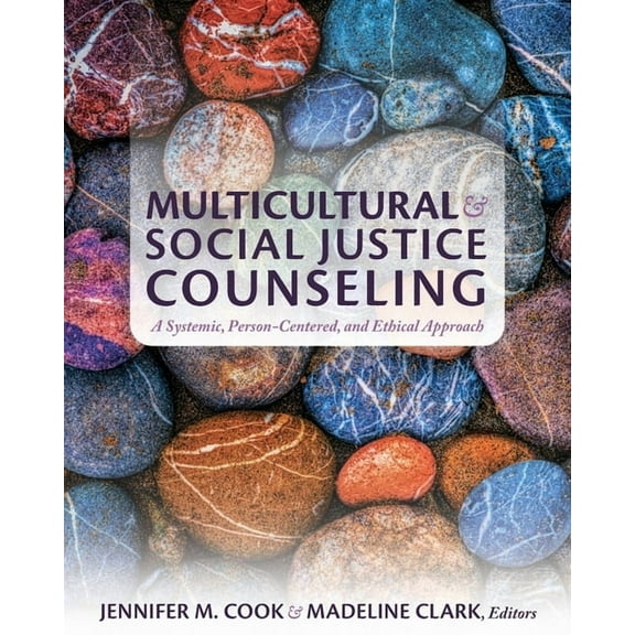 Multicultural and Social Justice Counseling: A Systemic, Person-Centered, and Ethical Approach, (Paperback)