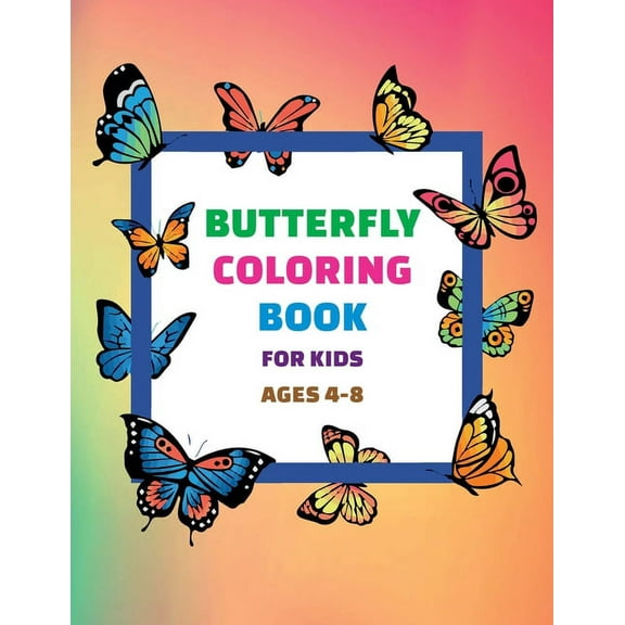 Butterfly Coloring Book For Kids Ages 4-8: Child Coloring & Activity Book for Girls & Boys, Great Gift with Super Fun (Paperback)(Large Print)